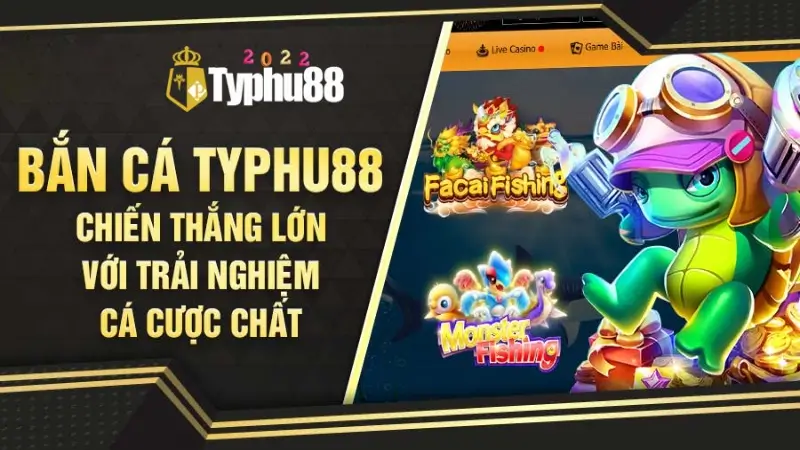 Tìm hiểu về sảnh game bắn cá Typhu88